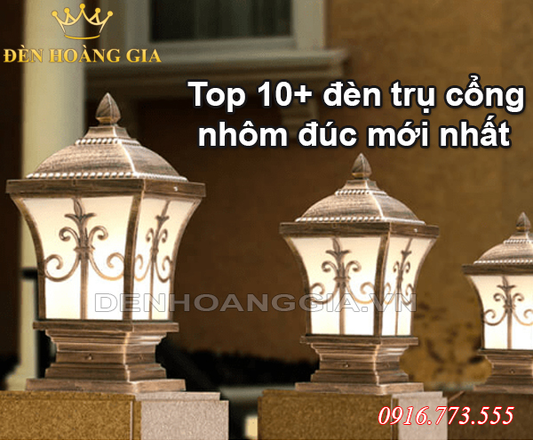 Top 10+ đèn trụ cổng nhôm đúc mẫu mới nhất | denhoanggia.vn