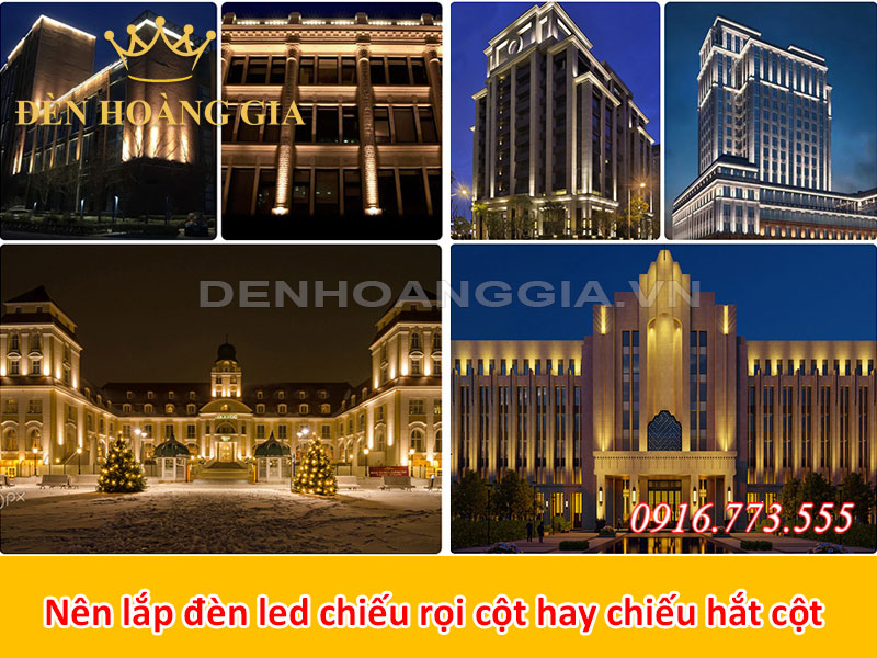 Nên lắp đèn led chiếu rọi cột hay đèn led chiếu hắt cột?