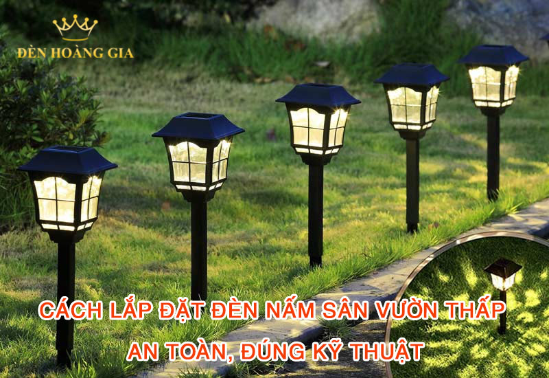 Cách lắp đặt đèn nấm sân vườn thấp an toàn