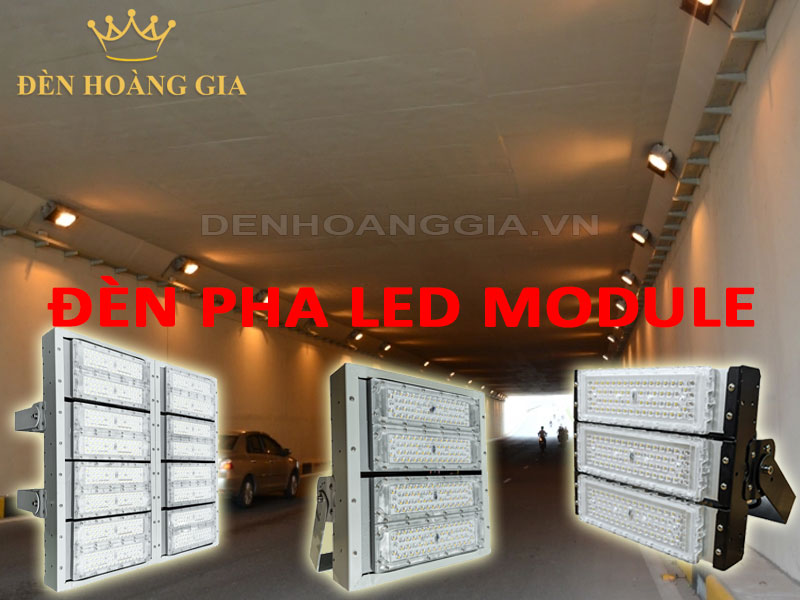 Đèn pha led module chiếu sáng hầm cầu vượt