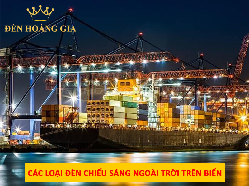 Các loại đèn chiếu sáng ngoài trời trên biển