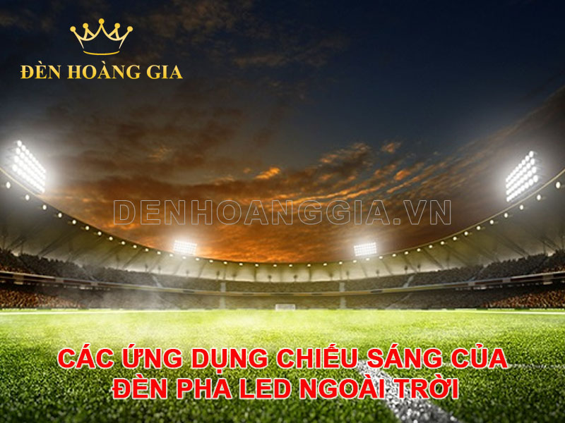 Các ứng dụng chiếu sáng của đèn pha led ngoài trời