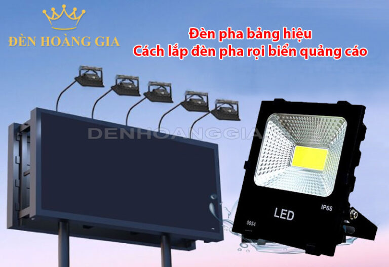 Đèn pha bảng hiệu và cách lắp đèn pha rọi biển quảng cáo hiệu quả