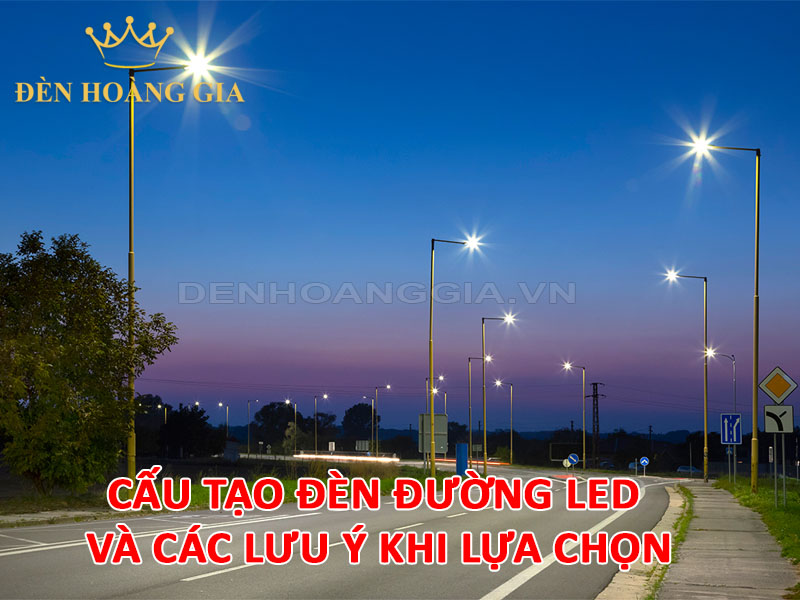 Cấu tạo đèn đường led và các lưu ý khi lựa chọn