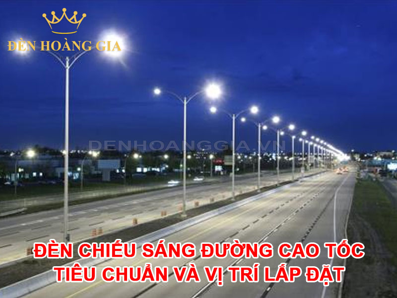 Đèn chiếu sáng đường cao tốc_ Tiêu chuẩn và vị trí lắp đặt