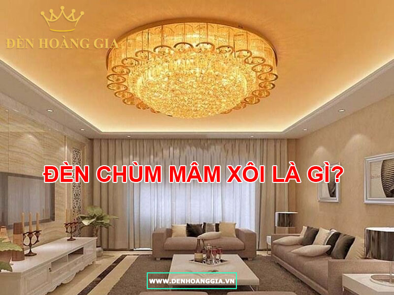 Đèn chùm mâm xôi là gì?