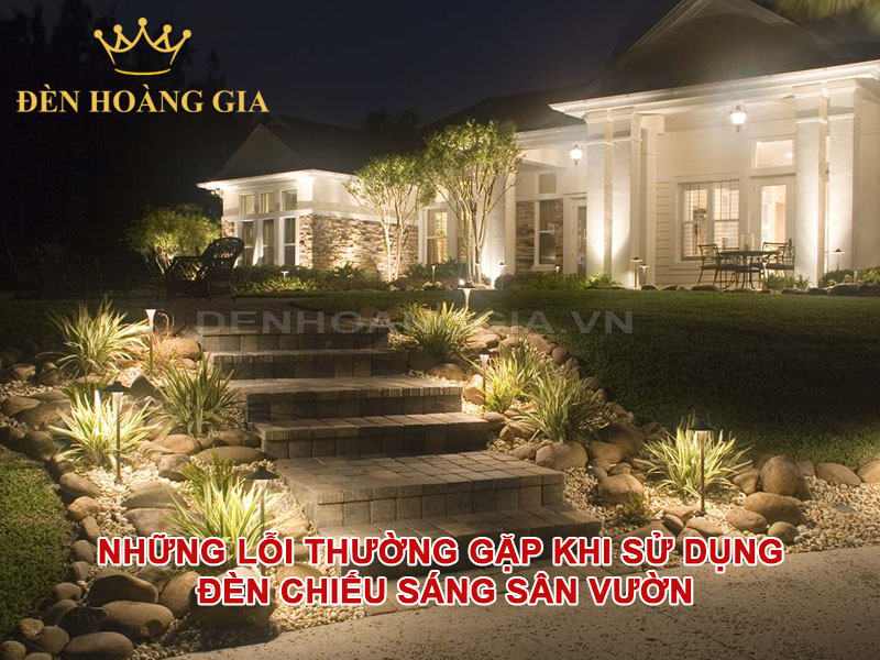 Những lỗi thường gặp khi sử dụng đèn chiếu sáng sân vườn và cách khắc phục