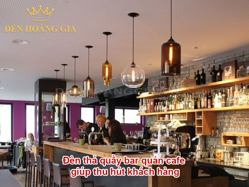 Đèn thả quầy bar quán cafe giúp thu hút khách hàng
