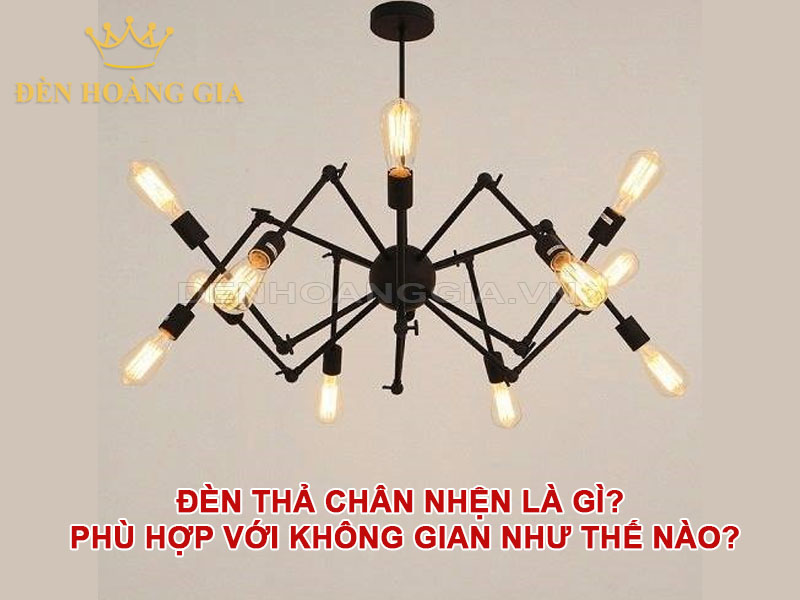 Đèn thả chân nhện là gì? Phù hợp với không gian như thế nào?