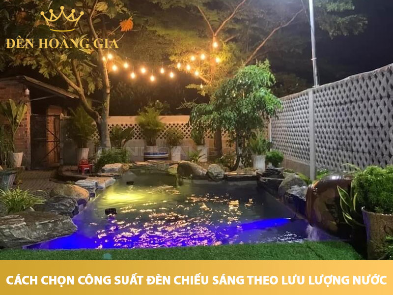 Cách chọn công suất đèn chiếu sáng theo lưu lượng nước