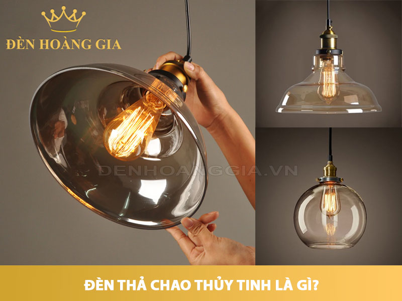 Đèn thả chao thủy tinh là gì?