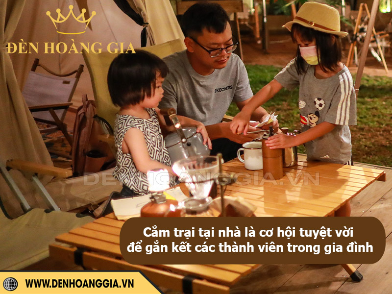 Cắm trại tại nhà là cơ hội tuyệt vời để gắn kết các thành viên trong gia đình