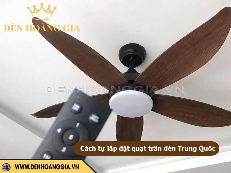 Cách tự lắp đặt quạt trần đèn Trung Quốc đúng kỹ thuật