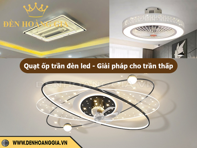 Quạt ốp trần đèn LED – Giải pháp hoàn hảo cho trần thấp