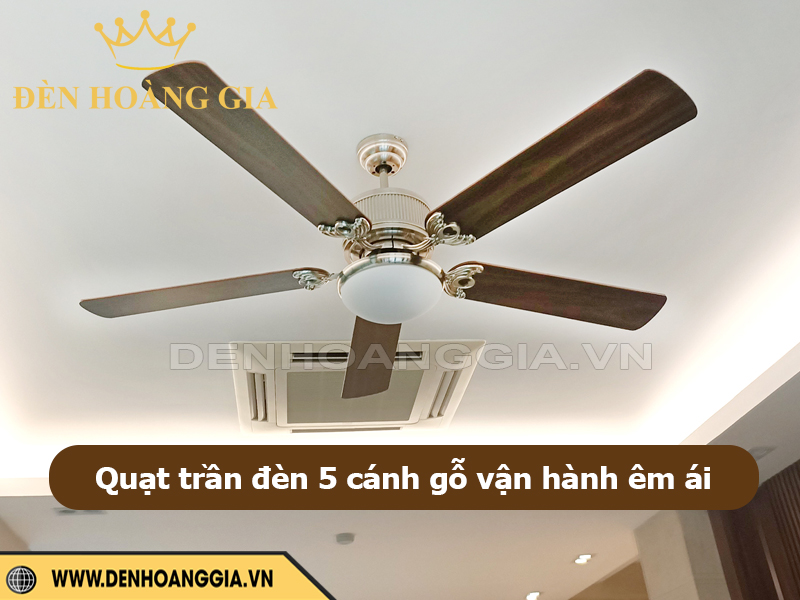 Quạt trần đèn 5 cánh gỗ vận hành êm ái
