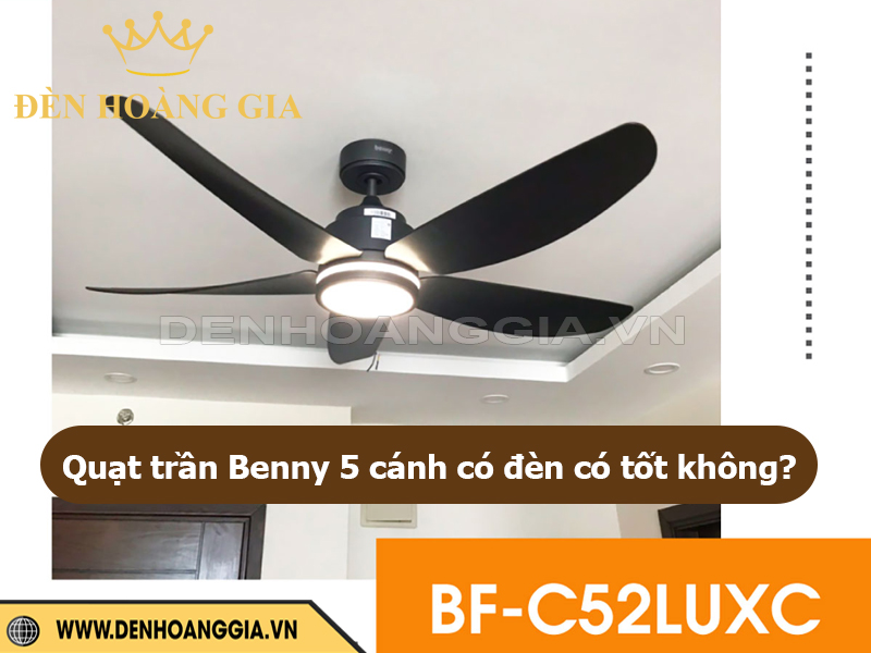 Quạt trần đèn Benney 5 cánh có tốt không?