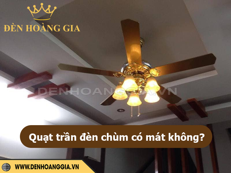 Quạt trần đèn chùm có mát không? 