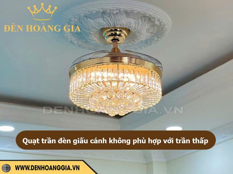 Quạt trần đèn giấu cánh không phù hợp với trần thấp