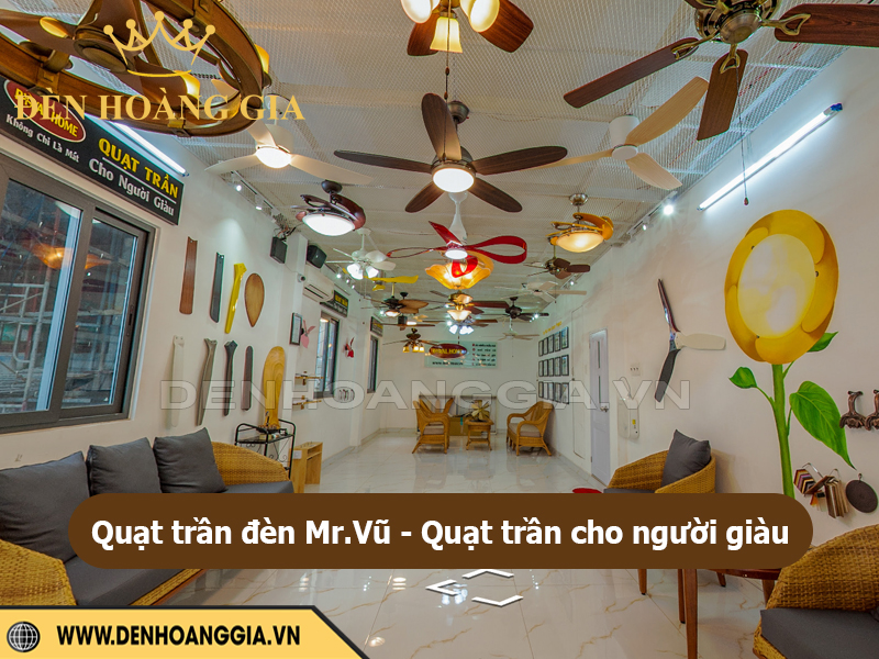 Quạt trần Mr.Vũ - Quạt trần cho người giàu