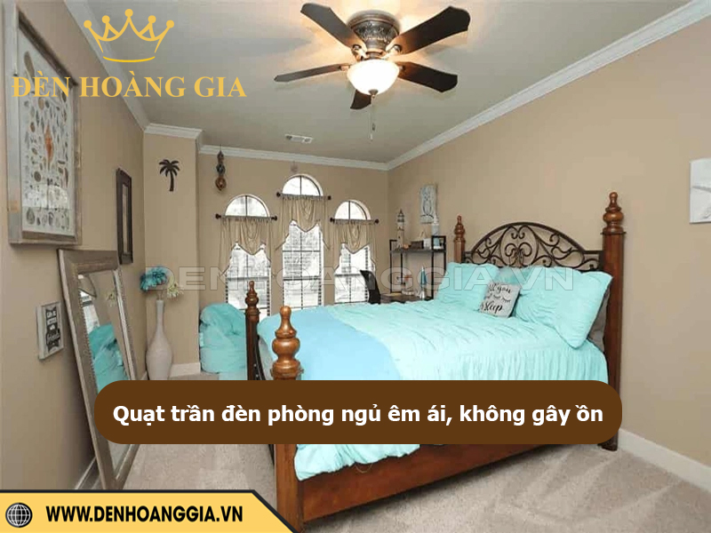 Quạt trần đèn phòng ngủ êm ái, không gây tiếng ồn