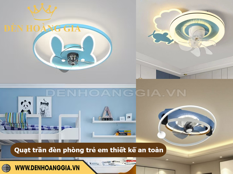 Quạt trần đèn phòng trẻ em được thiết kế an toàn