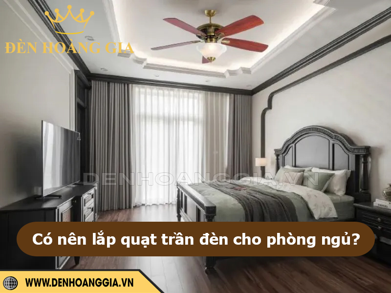 Có nên lắp quạt trần đèn cho phòng ngủ không?