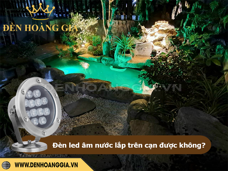 Đèn led âm nước trên cạn được không?