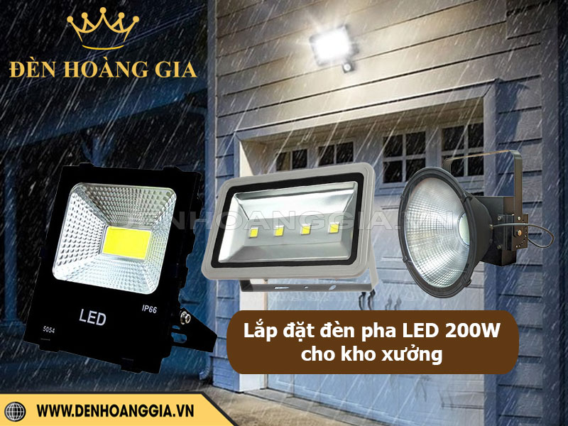 Lắp đặt đèn pha LED 200W cho kho xưởng cần lưu ý gì?