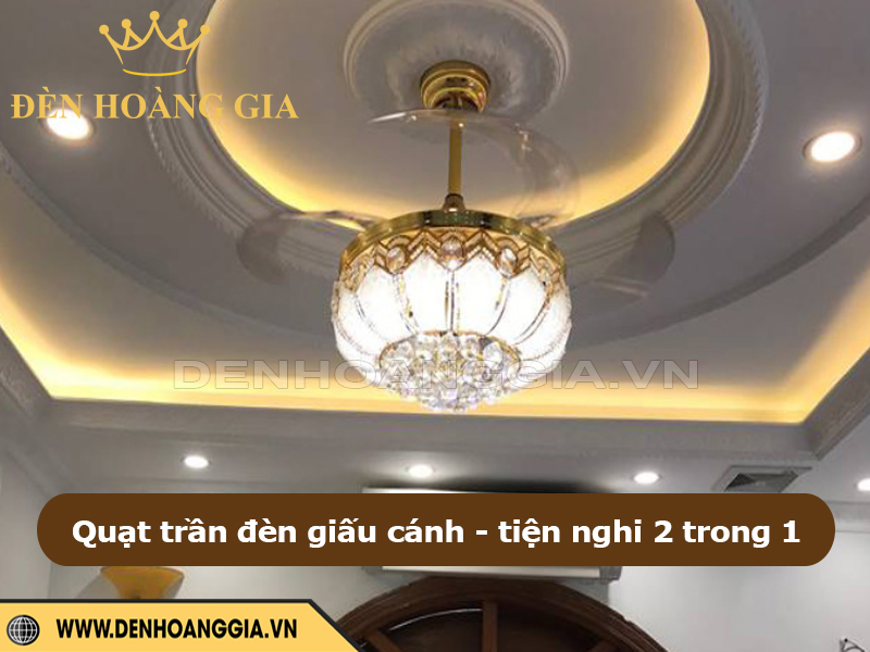 Quạt trần đèn giấu cánh Tiện ích 2 trong 1
