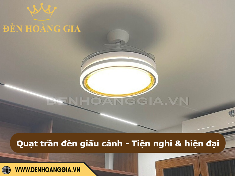 Quạt trần đèn giấu cánh tiện nghi và hiện đại