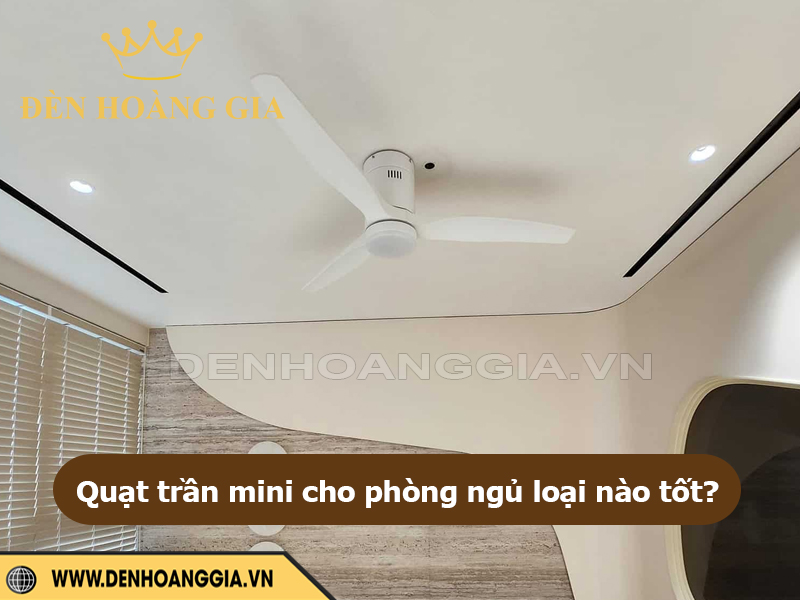 quạt trần mini phòng ngủ đẹp, sang trọng