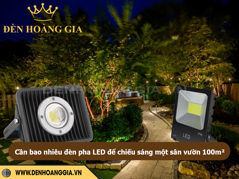 Cần bao nhiêu đèn pha LED để chiếu sáng một sân vườn 100m²