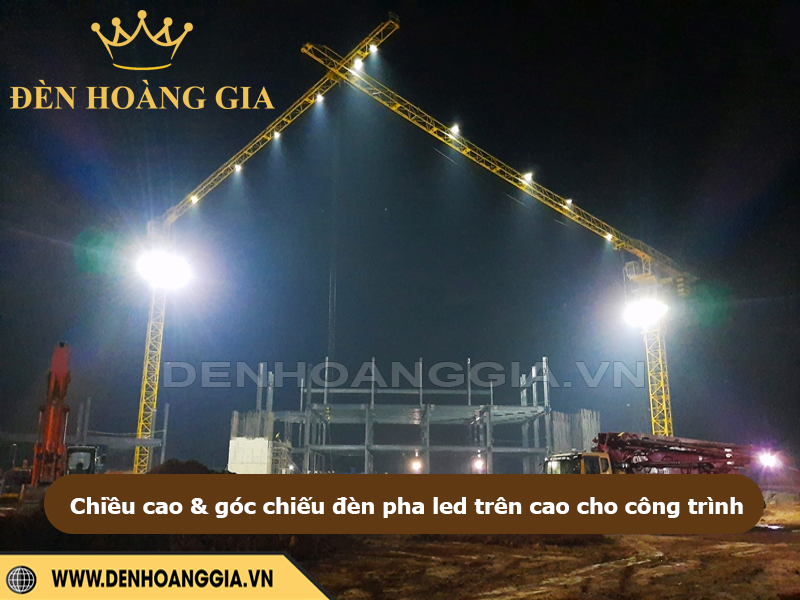Chiều cao & góc chiếu khi lắp đèn pha led trên cao cho công trình