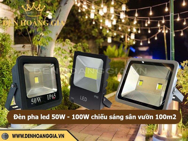 Đèn pha led 50W - 100W chiếu sáng sân vườn