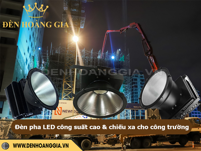Đèn pha LED công suất cao & chiếu xa cho công trường