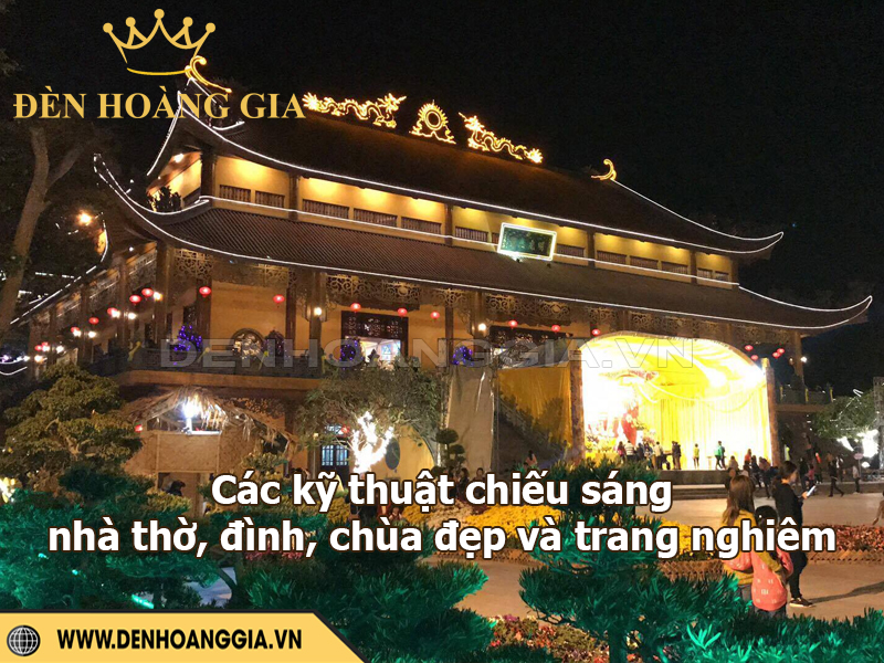 Các kỹ thuật chiếu sáng nhà thờ, đình, chùa đẹp và trang nghiêm