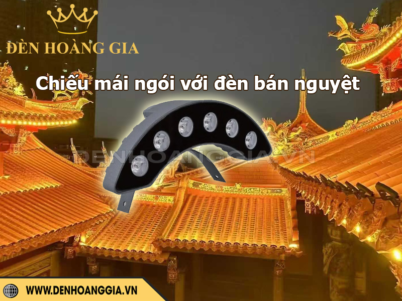 Lắp đèn bán nguyệt chiếu hắt mái ngói