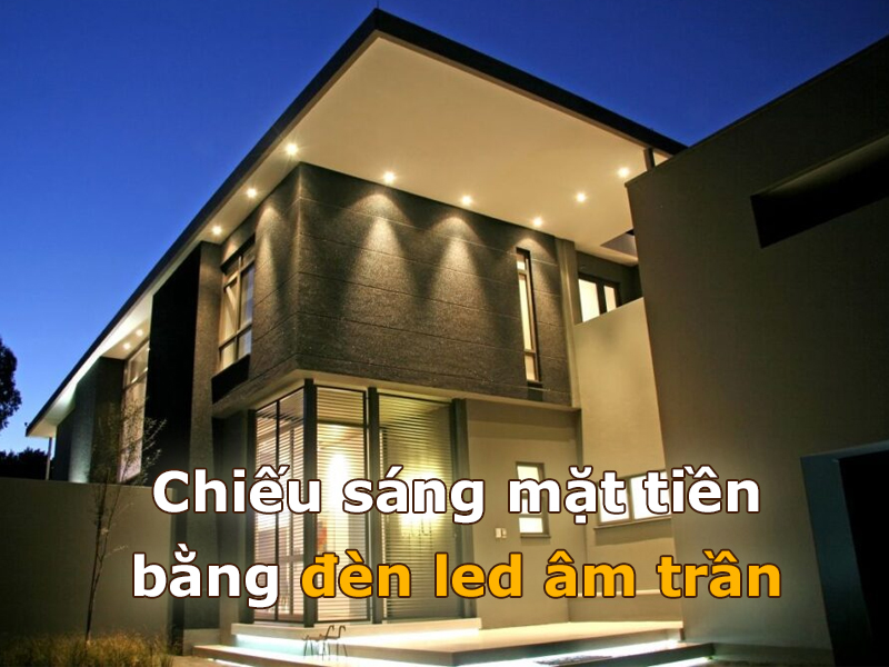 Chiếu sáng mặt tiền bằng đèn led âm trần