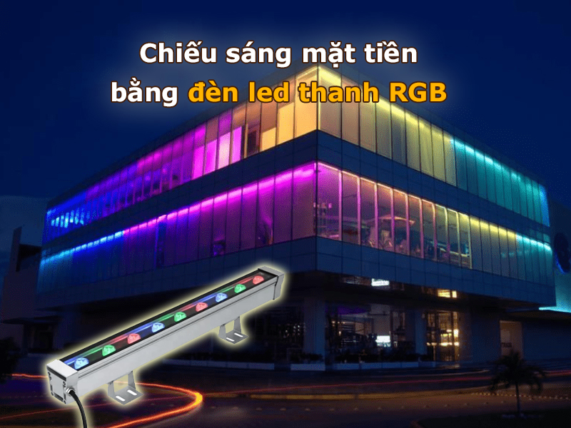 Chiếu sáng mặt tiền bằng đèn led thanh RGB