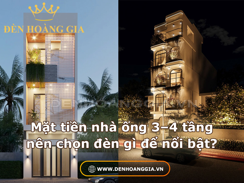 Mặt tiền nhà ống 3–4 tầng nên chọn đèn gì để nổi bật?