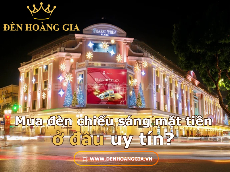 Mua đèn chiếu sáng mặt tiền ngoài trời ở đâu uy tín?