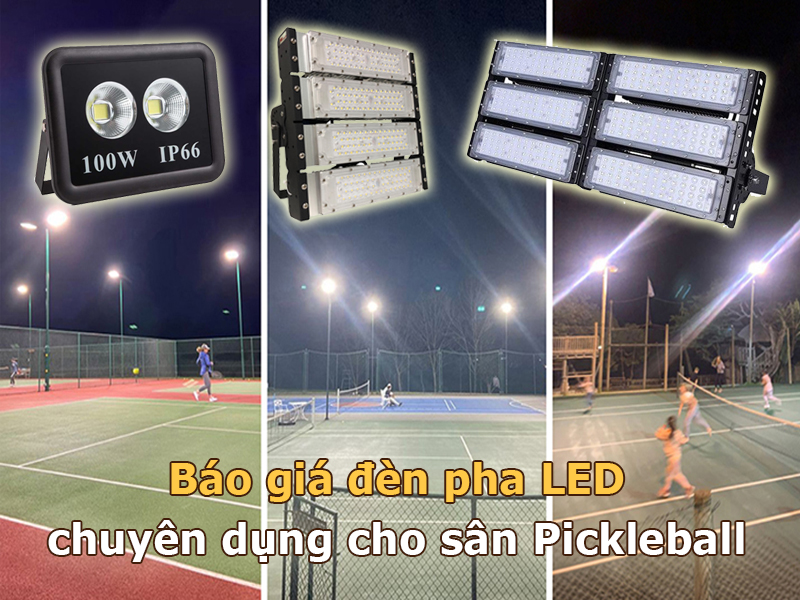 Báo giá đèn pha LED chuyên dụng cho sân Pickleball