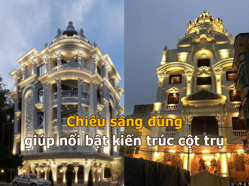 Chiếu sáng đúng giúp làm nổi bật kiến trúc cột trụ