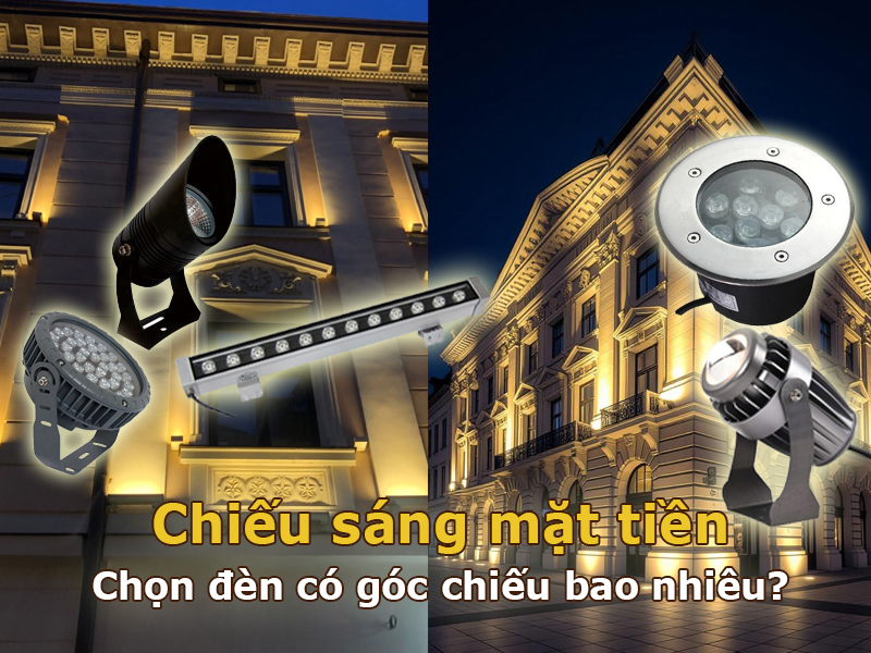 Chiếu sáng mặt tiền chọn đèn có góc chiếu bao nhiêu?