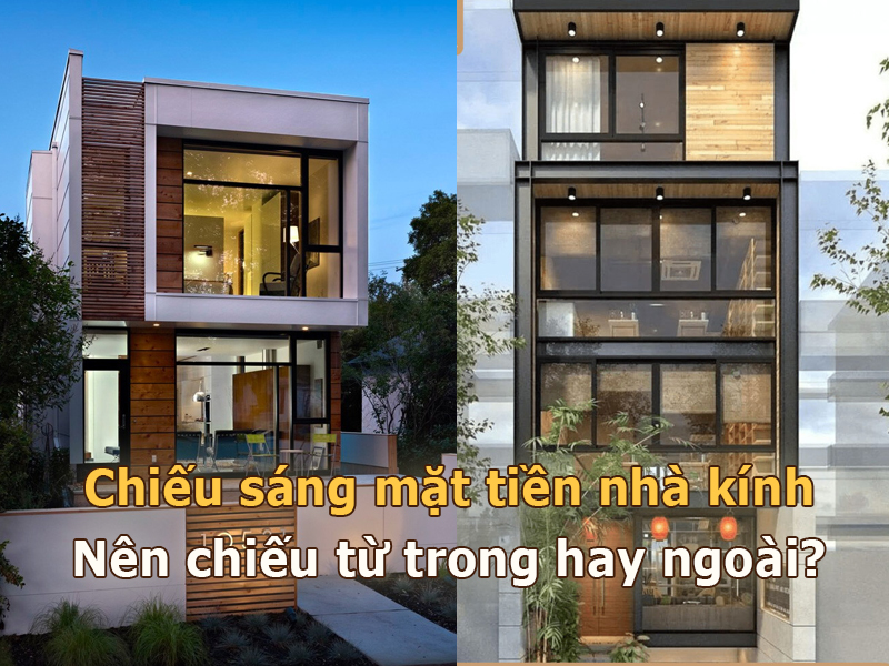 Chiếu sáng mặt tiền nhà kính – nên chiếu từ trong hay ngoài?