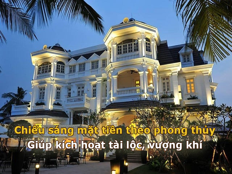 Chiếu sáng mặt tiền theo phong thủy giúp kích hoạt tài lộc, vượng khí