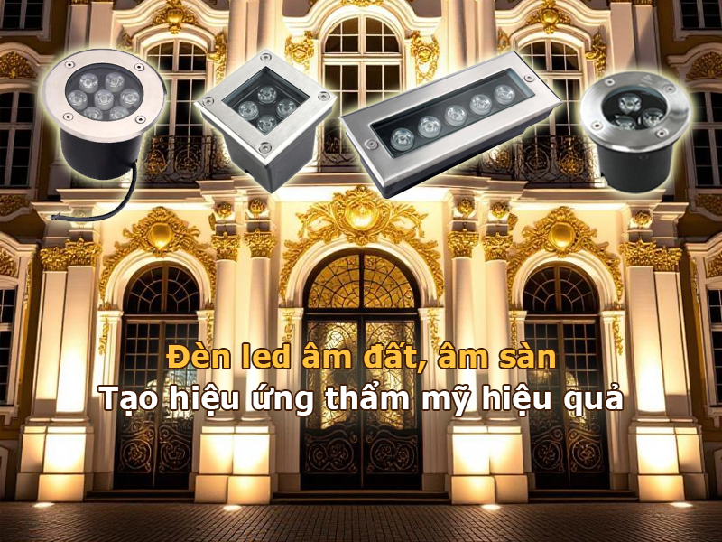 Đèn led âm đất tạo hiệu ứng thẩm mỹ hoàn hảo cho chiếu sáng mặt tiền