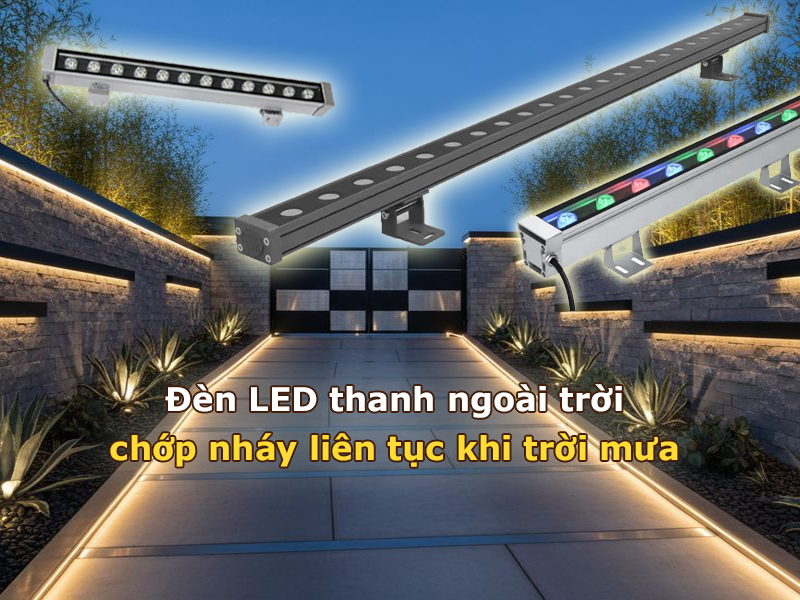Đèn LED thanh ngoài trời bị chớp nháy khi mưa