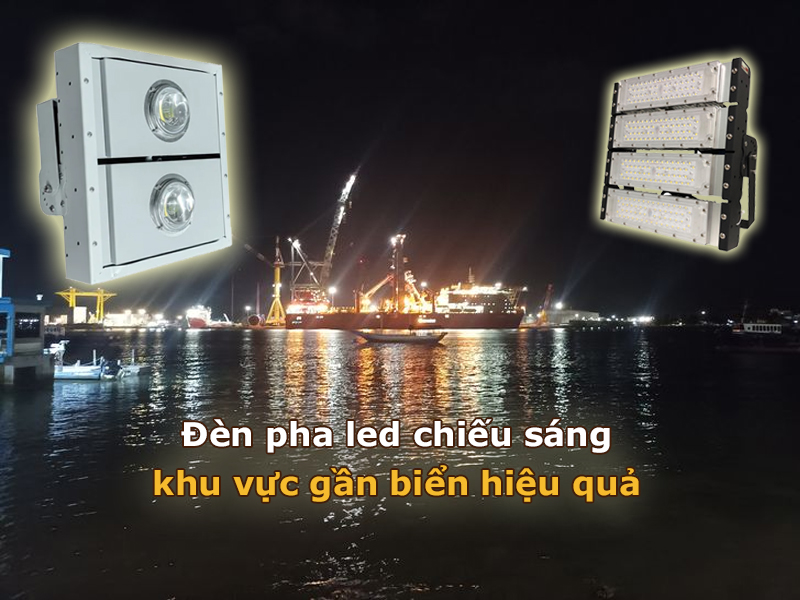 Đèn pha led chiếu sáng khu vực gần biển