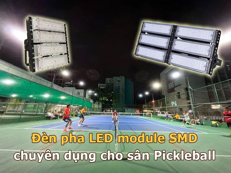 Đèn pha led module SMD chuyên dụng cho sân Pickleball